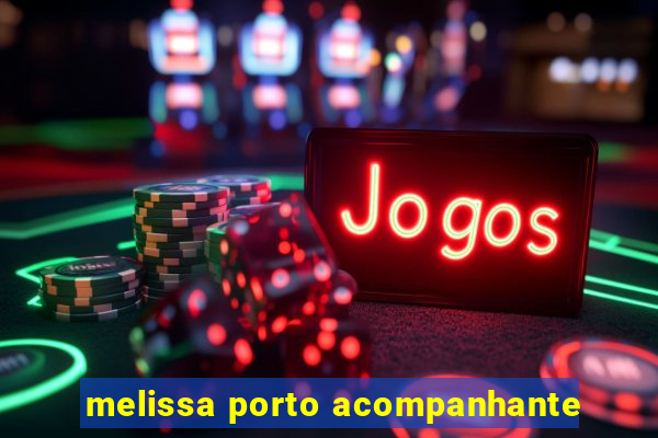 melissa porto acompanhante
